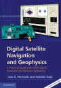 Digital Satellite Navigation and Geophysics: A Practical Guide with GNSS Signal Simulator and Receiver Laboratory