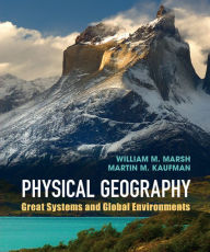 Title: Physical Geography: Great Systems and Global Environments, Author: William M. Marsh