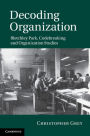 Decoding Organization: Bletchley Park, Codebreaking and Organization Studies