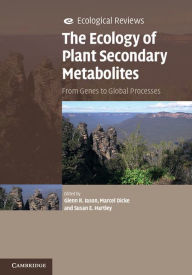 Title: The Ecology of Plant Secondary Metabolites: From Genes to Global Processes, Author: Glenn R. Iason
