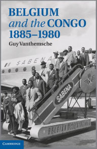 Title: Belgium and the Congo, 1885-1980, Author: Guy Vanthemsche