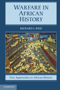 Title: Warfare in African History, Author: Richard J. Reid