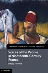 Title: Voices of the People in Nineteenth-Century France, Author: David Hopkin