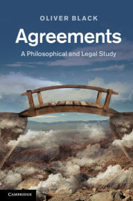 Title: Agreements: A Philosophical and Legal Study, Author: Oliver Black