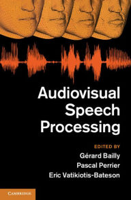 Title: Audiovisual Speech Processing, Author: Gérard Bailly