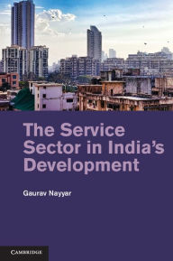 Title: The Service Sector in India's Development, Author: Gaurav Nayyar