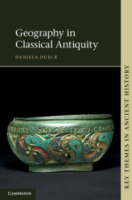 Title: Geography in Classical Antiquity, Author: Daniela Dueck