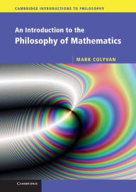 Title: An Introduction to the Philosophy of Mathematics, Author: Mark Colyvan