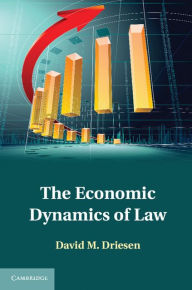 Title: The Economic Dynamics of Law, Author: David M. Driesen