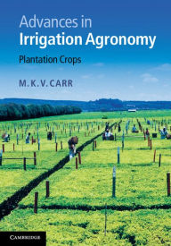 Title: Advances in Irrigation Agronomy: Plantation Crops, Author: M. K. V. Carr