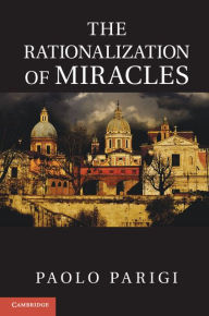 Title: The Rationalization of Miracles, Author: Paolo Parigi