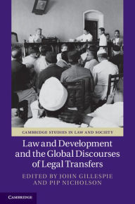 Title: Law and Development and the Global Discourses of Legal Transfers, Author: John Gillespie