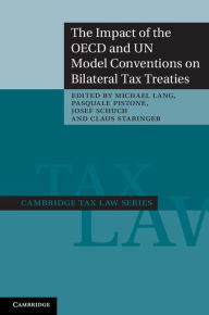 Title: The Impact of the OECD and UN Model Conventions on Bilateral Tax Treaties, Author: Michael Lang