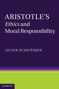 Title: Aristotle's Ethics and Moral Responsibility, Author: Javier Echeñique