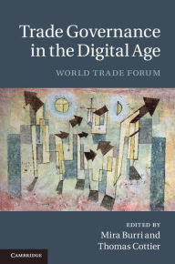 Title: Trade Governance in the Digital Age: World Trade Forum, Author: Mira Burri