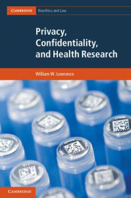Title: Privacy, Confidentiality, and Health Research, Author: William W. Lowrance