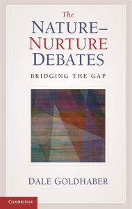 Title: The Nature-Nurture Debates: Bridging the Gap, Author: Dale Goldhaber