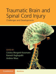 Title: Traumatic Brain and Spinal Cord Injury: Challenges and Developments, Author: Cristina Morganti-Kossmann