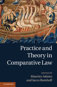 Title: Practice and Theory in Comparative Law, Author: Maurice Adams