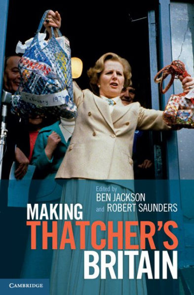 Making Thatcher's Britain