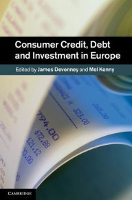 Title: Consumer Credit, Debt and Investment in Europe, Author: James Devenney