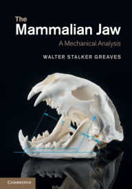 Title: The Mammalian Jaw: A Mechanical Analysis, Author: Walter Stalker Greaves