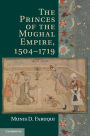 The Princes of the Mughal Empire, 1504-1719