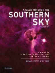 Title: A Walk through the Southern Sky: A Guide to Stars, Constellations and Their Legends, Author: Milton Heifetz