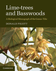 Title: Lime-trees and Basswoods: A Biological Monograph of the Genus Tilia, Author: Donald Pigott