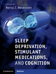 Title: Sleep Deprivation, Stimulant Medications, and Cognition, Author: Nancy J. Wesensten