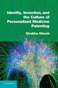 Title: Identity, Invention, and the Culture of Personalized Medicine Patenting, Author: Shubha Ghosh