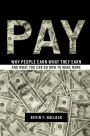 Pay: Why People Earn What They Earn and What You Can Do Now to Make More