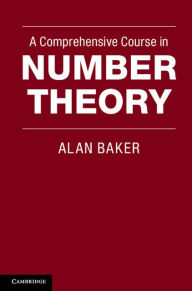 Title: A Comprehensive Course in Number Theory, Author: Alan Baker