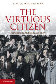 Title: The Virtuous Citizen: Patriotism in a Multicultural Society, Author: Tim Soutphommasane