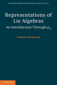 Title: Representations of Lie Algebras: An Introduction Through gln, Author: Anthony Henderson