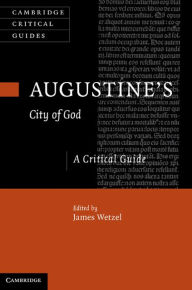 Title: Augustine's City of God: A Critical Guide, Author: James Wetzel