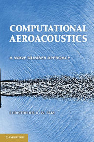 Title: Computational Aeroacoustics: A Wave Number Approach, Author: Christopher K. W. Tam