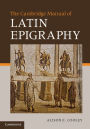 The Cambridge Manual of Latin Epigraphy