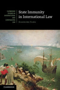 Title: State Immunity in International Law, Author: Xiaodong Yang