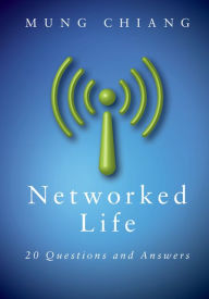 Title: Networked Life: 20 Questions and Answers, Author: Mung Chiang