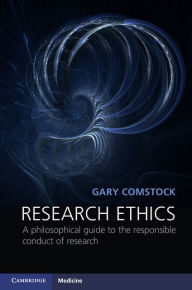 Title: Research Ethics: A Philosophical Guide to the Responsible Conduct of Research, Author: Gary Comstock