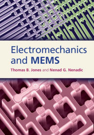 Title: Electromechanics and MEMS, Author: Thomas B. Jones