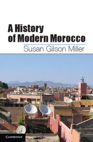 Title: A History of Modern Morocco, Author: Susan Gilson Miller