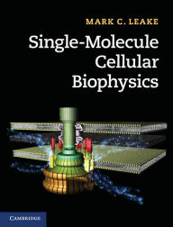 Title: Single-Molecule Cellular Biophysics, Author: Mark C. Leake