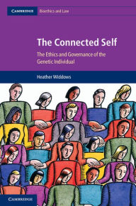 Title: The Connected Self: The Ethics and Governance of the Genetic Individual, Author: Heather Widdows