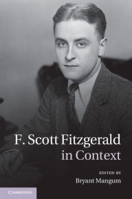 Title: F. Scott Fitzgerald in Context, Author: Bryant Mangum