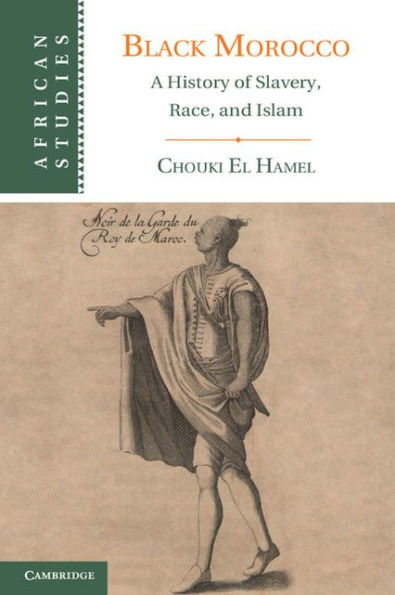 Black Morocco: A History of Slavery, Race, and Islam