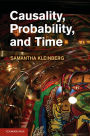 Causality, Probability, and Time