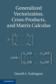 Title: Generalized Vectorization, Cross-Products, and Matrix Calculus, Author: Darrell A. Turkington