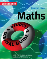 Title: Maths: A Student's Survival Guide: A Self-Help Workbook for Science and Engineering Students, Author: Jenny Olive